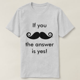 If You Mustache, T-Shirt