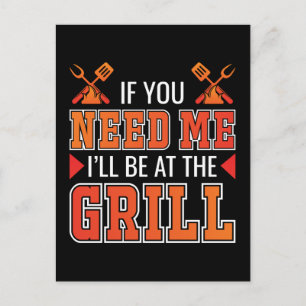If You Need Me I'll Be At The Grill Postcard