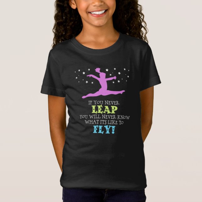 If you Never leap - Inspirational Gymnastics Quote T-Shirt (Front)
