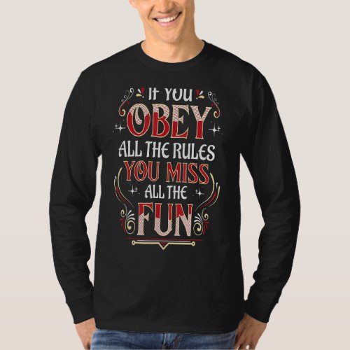 If You Obey All The Rules Miss Fun T_Shirt