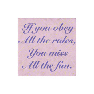 If You Obey All the Rules You Miss All the Fun! Stone Magnet
