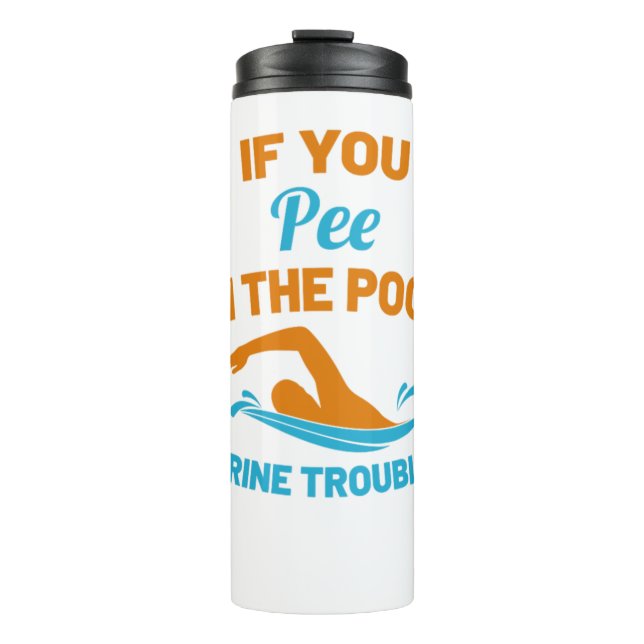If You Pee Pool Swimming Pool Swimming Thermal Tumbler (Front)