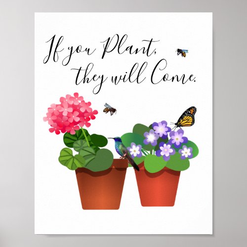 If You Plant They Will Come Garden Quote Poster