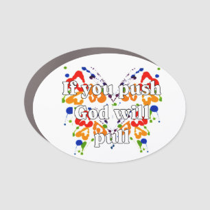 If you push God will pull Car Magnet