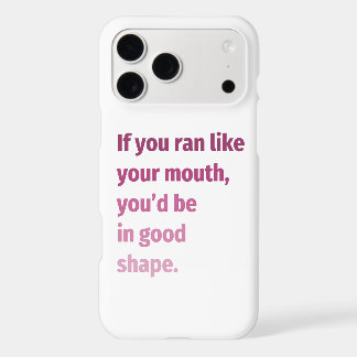 If you ran like your mouth... iPhone 17 pro max case