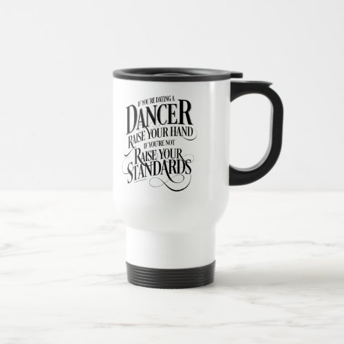 If Youre Dating A Dancer Travel Mug