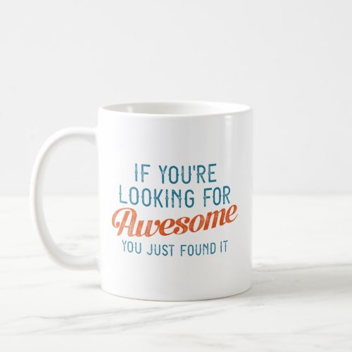 If Youre Looking For Awesome Coffee Mug