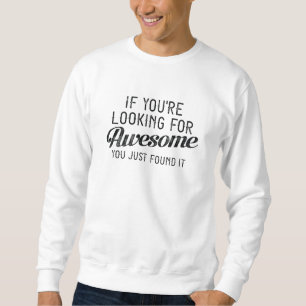 If You’re Looking For Awesome Sweatshirt