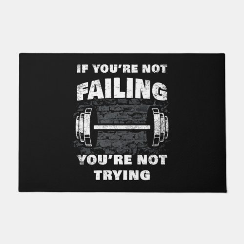 If Youre Not Failing Youre Not Trying Workout   Doormat