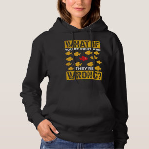 If You Re Right And They Re Wrong Red Fish Poster  Hoodie