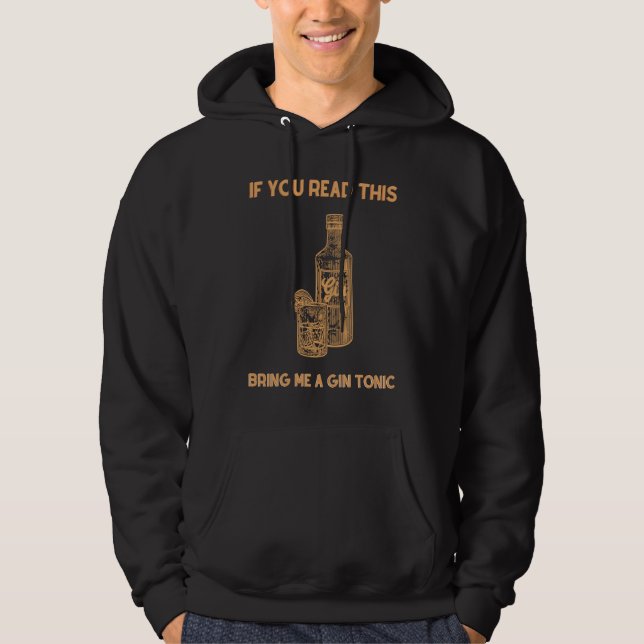If you read this bring me a gin and tonic hoodie (Front)