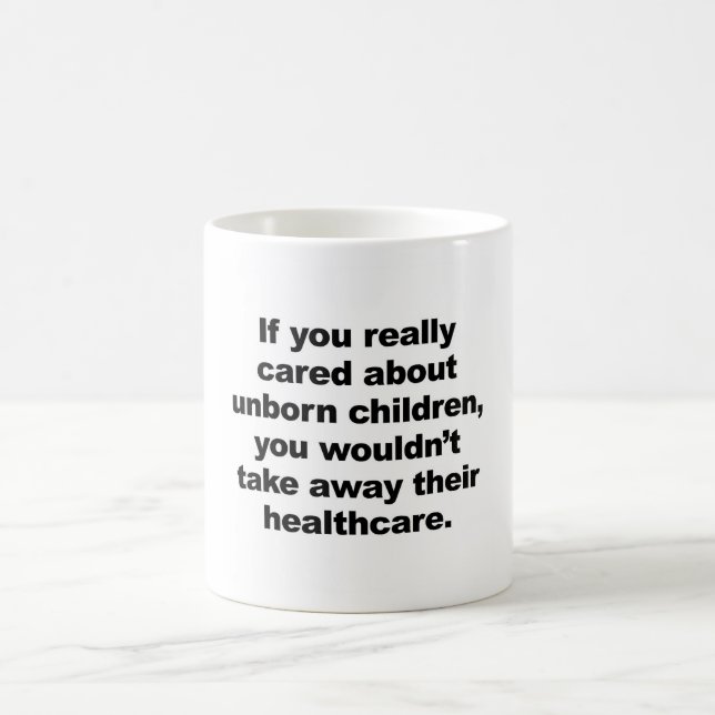 If You Really Cared About Unborn Children Coffee Mug (Center)