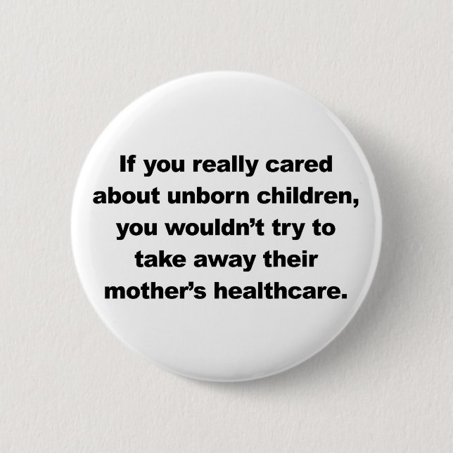 If you really cared about unborn children pinback button (Front)
