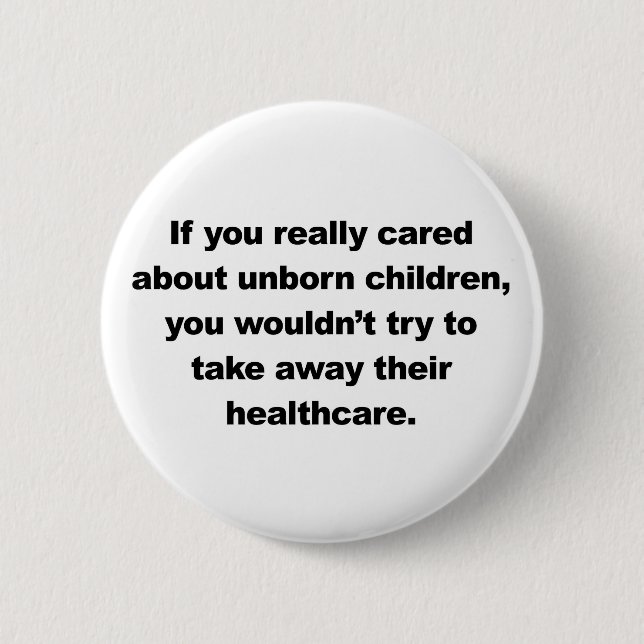 If you really cared about unborn children pinback button (Front)