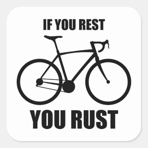 If You Rest You Rust Cycling Square Sticker
