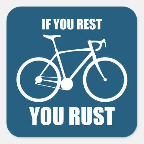 If You Rest You Rust Cycling Square Sticker