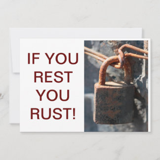 If You Rest You Rust Invitation