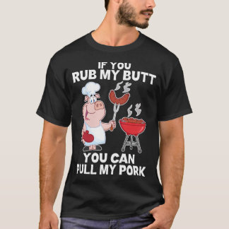 If You Rub My Butt You Can Pull My Pork Camping Lo T-Shirt