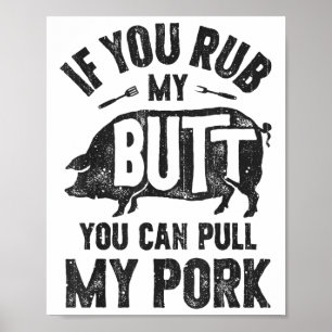 If You Rub My Butt You Can Pull My Pork Funny Bbq Poster