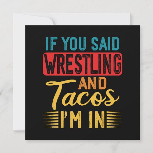 If You Said Wrestling And Tacos I m In