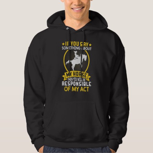 If You Say Something To Horse Barrel Racer Racing  Hoodie