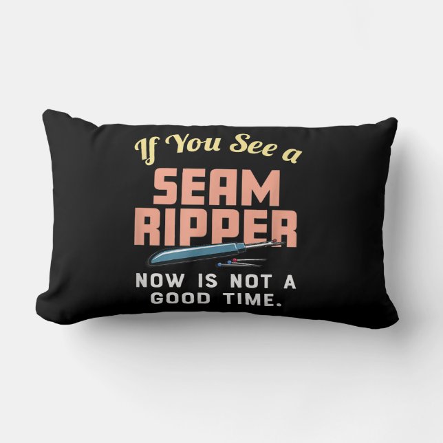 If You See A Seam Ripper Now Is Not A Good Time Lumbar Pillow (Front)