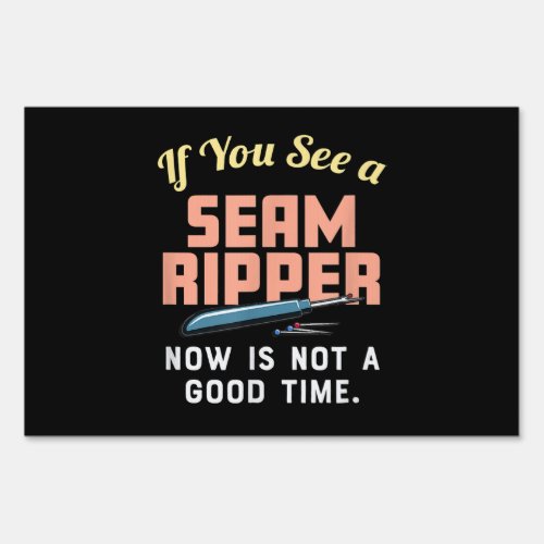 If You See A Seam Ripper Now Is Not A Good Time Sign