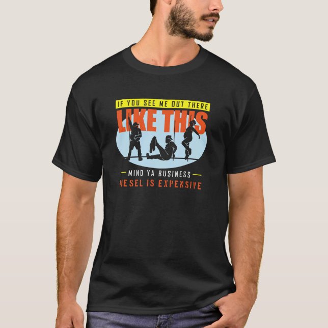 If You See Me Out There Like This Mind Your Busine T-Shirt (Front)