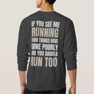 If You See Me Running Then Things Have Gone Poorly Sweatshirt