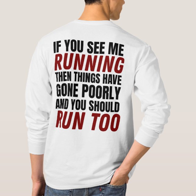 If You See Me Running Then Things Have Gone Poorly T-Shirt (Back)