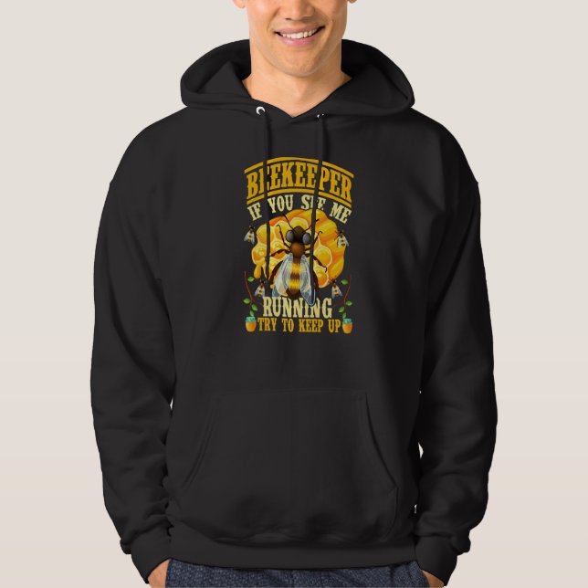 If You See Me Running Try To Keep Up Beekeeper Api Hoodie (Front)