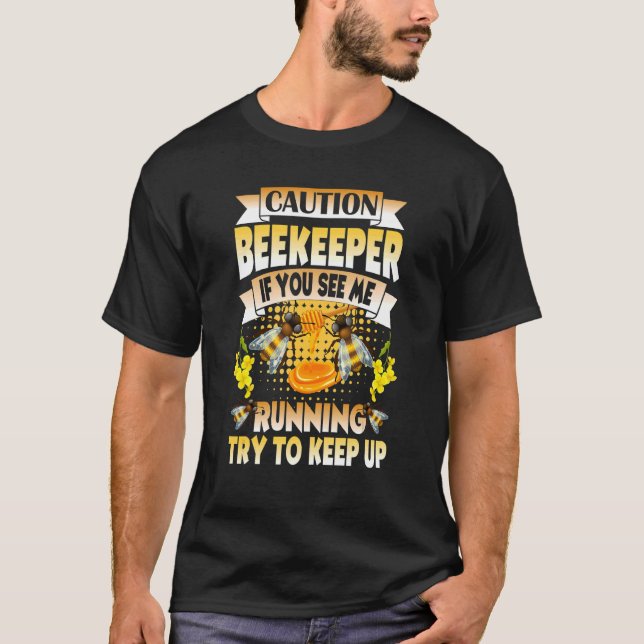 If You See Me Running Try To Keep Up Beekeeper Api T-Shirt (Front)