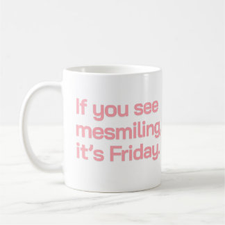 If You See Me Smiling It’s Friday Funny Quote Typo Coffee Mug