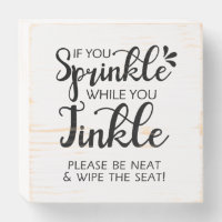 If You Sprinkle When You Tinkle