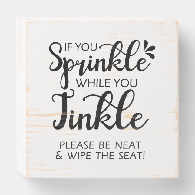 If You Sprinkle When You Tinkle Wooden Box Sign (Front Horizontal)