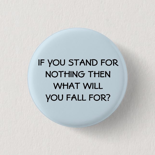 If You Stand For Nothing Button (Front)