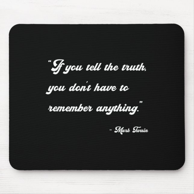 If You Tell The Truth Insrational Quotes Shirts  Mouse Pad (Front)