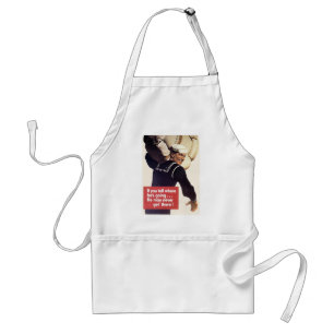 If you tell where he's going... adult apron