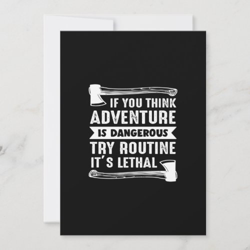 if you think adventure is dangerous try routine it invitation