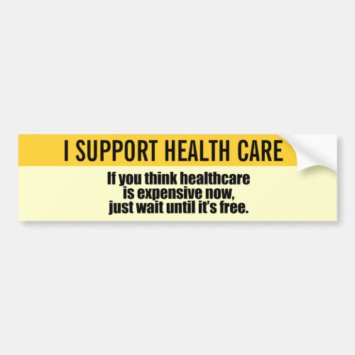 If you think healthcare is expensive now just wai bumper sticker