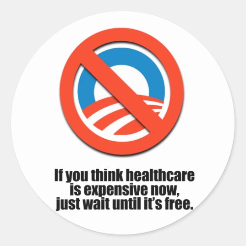 If you think healthcare is expensive now just wai classic round sticker