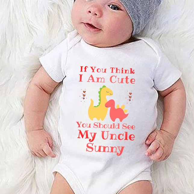 If you think I am Cute You should see my uncle Baby Bodysuit (Creator Uploaded)