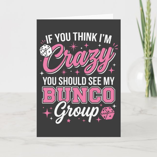If You Think I’m Crazy You Should See My Bunco Card (Front)