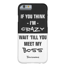 “If you think I’m…” custom text humor cases