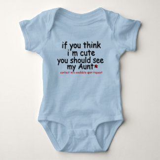 If you think i"m cute you should see my Aunt Baby Bodysuit