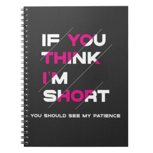 If You Think Iâm Short _ Funny quotes Notebook