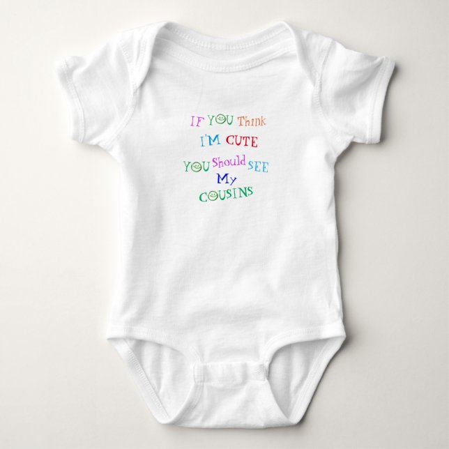 "IF YOU THINK I'M CUTE.." BABY GIFT COUSINS CUTE BABY BODYSUIT (Front)