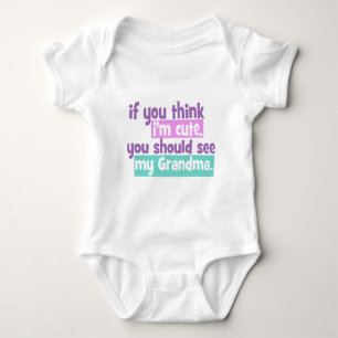 If you think im cute - Grandma Baby Bodysuit