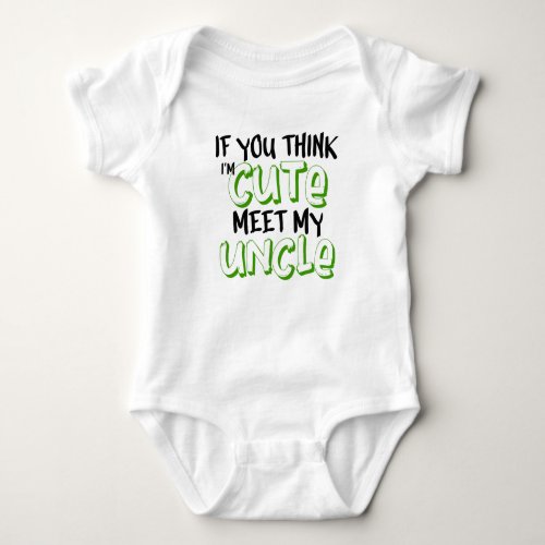 if you think im cute meet my uncle baby bodysuit