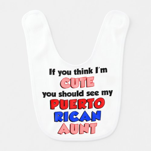 If You Think Im Cute Puerto Rican Aunt Baby Bib